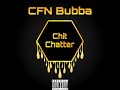CFN Bubba - Chit Chatter