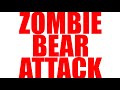 Zombie Bear Attack