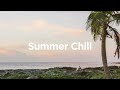 Summer Chill 🌞 Sun-Kissed Chillout Vibes