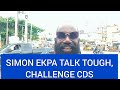 BROADCAST. SIMON EKPA TALK TOUGH AGAINST CDS. AS A PASTOR JOINS CDS IN CALL FOR HIS EXTRADITION.