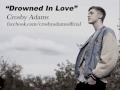 Drowned In Love - Crosby Adams (Original Song)
