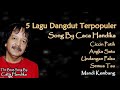 5 Lagu Dangdut Terpopuler,Caca Handika,Cincin Putih,Angka Satu,Undangan Palsu,Semua Tau,Mandikembang