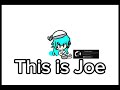 This is Joe