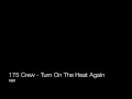 175 Crew - Turn On The Heat Again