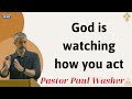 God is watching how you act - Paul Washer 2025