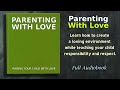 Parenting with Love   Raising Your Child With Love   Audiobook