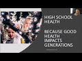 High School Health Course - First 5 modules' highlights - Because Good Health Improves Generations!