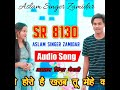 असलम सिंगर न्यू मेवाती सॉन्ग SR 8130@smdemrotmewati1569 @Aslam-singer