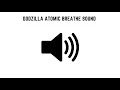 Godzilla Atomic Breathe Sound