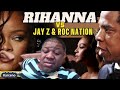 The Truth behind the Rihanna and Roc Nation situation