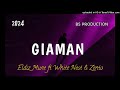 Giaman (2024) Eldiz Mune ft White Nest  (Zento)-(Prod by Barata Stoz).