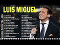 LUIS MIGUEL 20 GRANDES EXITOS  SUS MEJORES CANCIONES - LUIS MIGUEL 90S SUS EXITOS ROMANTICOS #15