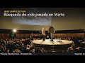 Encuentro de Ciencia - Búsqueda de vida pasada en Marte - Ing. Miguel San Martin