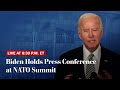 President Biden holds news conference at NATO summit