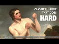 Classical Music that Goes HARD