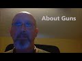 Guns: My Experiences and Perceptions