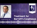 Treatment for Barrett’s Esophagus