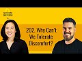 202. Why Can’t We Tolerate Discomfort? | No Stupid Questions