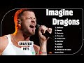 Imagine Dragons - Imagine Dragons Greatest Hits Full Album - The Pop Music Playlist on Spotify 2024