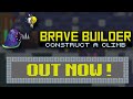 Brave Builder Construct A Climb Out now!