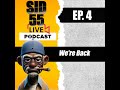 Sid55 LIVE EP: 04 We're Back