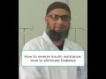 How to Eliminate Type 2 Diabetes, How to reverse Insulin Resistance