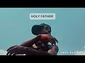 Kofi Elyon - Holy Father (Lyrics video)