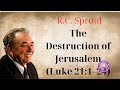 The Destruction of Jerusalem (Luke 21:1–24) - Ministério R.C. Sproul