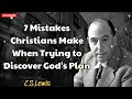 7 Mistakes Christians Make When Trying to Discover God's Plan - C.S. Lewis