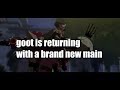 goot is coming back