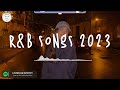 R&B songs 2023 🥂 R&B music 2023 ~ Best rnb songs playlist