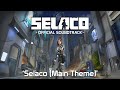 Selaco - Official Soundtrack - Main Theme
