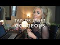 Taylor Swift - Gorgeous | Cover