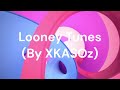 Looney Tunes (By XKASOz)
