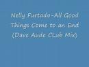 Nelly Furtado-All Good Things Come to an End Dave Aude Club