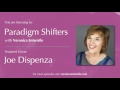 Paradigm Shifters: Joe Dispenza - Breaking the Habit of Being You