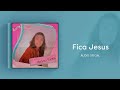 Andrea Fontes - Fica Jesus | Áudio Oficial