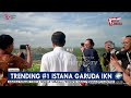 Berita Seputar Istana Garuda IKN Menjadi Trending Pencarian di Internet - [Newsline]