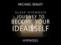 Sleep Hypnosis Journey to Become Your Ideal Self