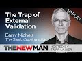 The Trap of External Validation | Barry Michels | The Tools, Coming Alive