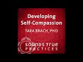 Meditation with Tara Brach: Developing Self-Compassion