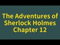 【Bedtime Story】 The Adventures of Sherlock Holmes - Chapter 12 by Sir Arthur Conan Doyle (The End)