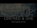 Dorje - Centred and One (full band cover, Al's unofficial mix)