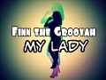 Finn The Groovah feat Tenelle - My Lady