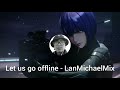 Let us go offline - Jungle techno