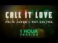 Felix Jaehn, Ray Dalton - Call It Love (1 Hour)