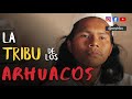 THIS IS HOW THE INDIGENOUS ARHUACOS ARE from the SIERRA NEVADA DE SANTA MARTA, COLOMBIA 🏔Episode 111