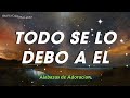 TODO SE LO DEBO A EL - MIX ALABANZAS DE ADORACION - MUSICA CRISTIANA 2023 - HIMNOS CRISTIANOS 🔥