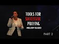Tools For SUCCESSFUL Praying (Part 2) - Melody Eliseo