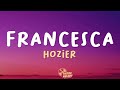 Hozier - Francesca (Lyrics)